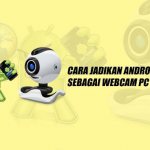 Cara Pakai HP Android Menjadi WebCam untuk PC Komputer