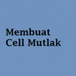 Membuat Cell Mutlak