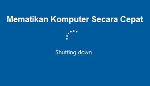 Mematikan komputer secara cepat