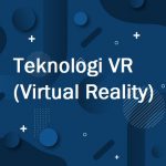 Teknologi VR (Virtual Reality)