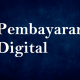 Pembayaran Digital