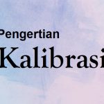 Definisi Pengertian Kalibrasi Menurut Para Ahli