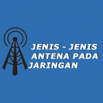 Jenis-Jenis Antena Dalam Jaringan