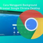 Mudah Cara Mengganti Background Google Chrome di Laptop