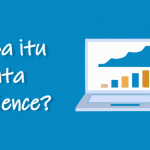 Mengenal Pengertian Data Science dan Data Scientist