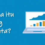 Mengenal Apa itu Big Data dan Big Data Analytics