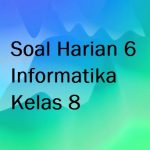 Protected: Soal Harian 6 Informatika Kelas 8