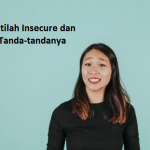 Kenali Istilah Insecure dan Pahami Tanda-tandanya