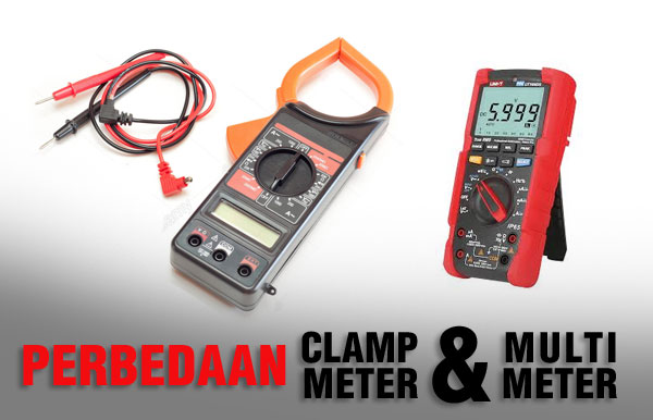 Perbedaan Clamp Meter dan Multimeter yang perlu Diketahui