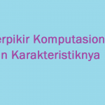 Berpikir Komputasional dan Karakteristiknya