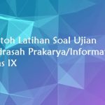 Contoh Latihan Soal Ujian Madrasah Prakarya/Informatika Kelas IX