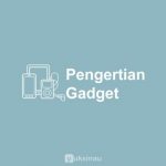 Mengenal Apa Itu Gadget