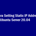 Cara Setting Static IP Address di Ubuntu Server 20.04
