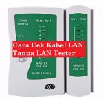 Begini Cara Cek Kabel LAN Tanpa LAN Tester