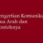 Pengertian Komunikasi Dua Arah dan Contohnya
