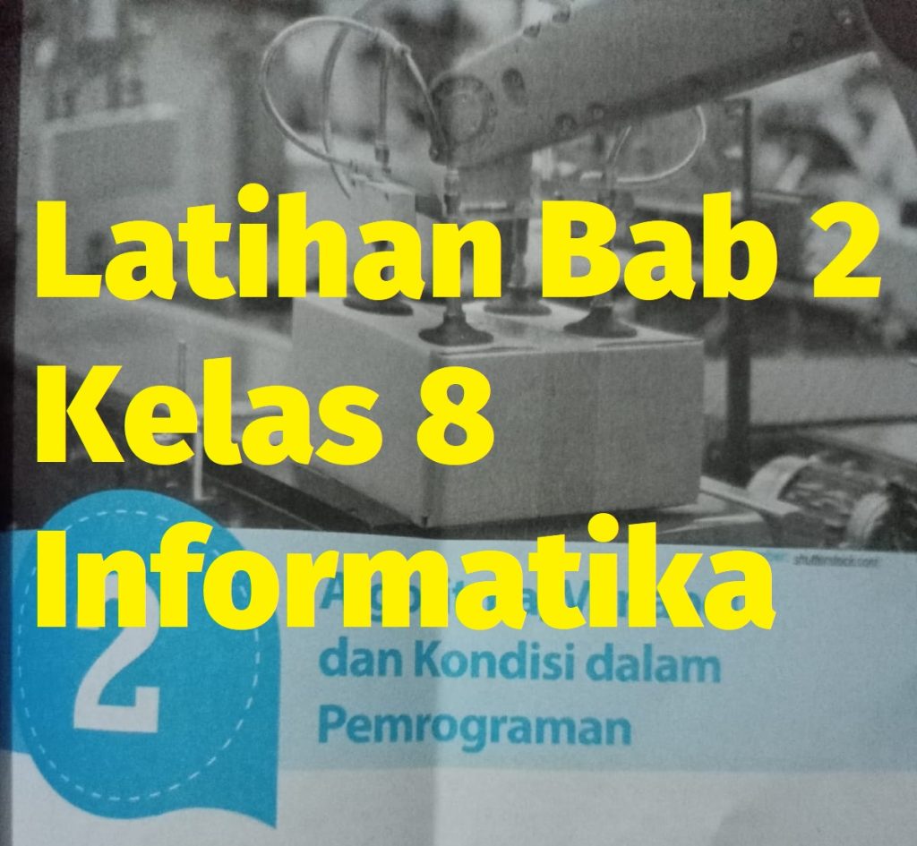 Latihan Akhir Bab 2 Informatika Kelas 8