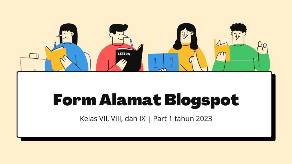 Alamat Blog Siswa Siswi Kelas VII, VIII, Dan IX SMP AF (Part 1) Tahun 2023
