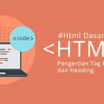 Cara Membuat Heading Dan Paragraf Di HTML Serta Pengertiannya