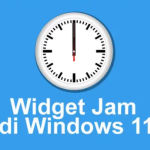 Tips Menambahkan Widget Jam di Windows 11