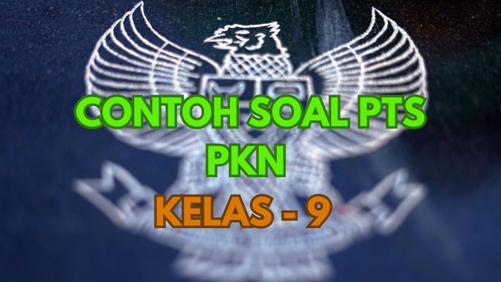 Contoh Soal Penilaian Tengah Semester PKN kelas 9
