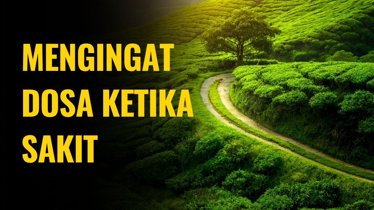 Mengingat Dosa Ketika Sakit