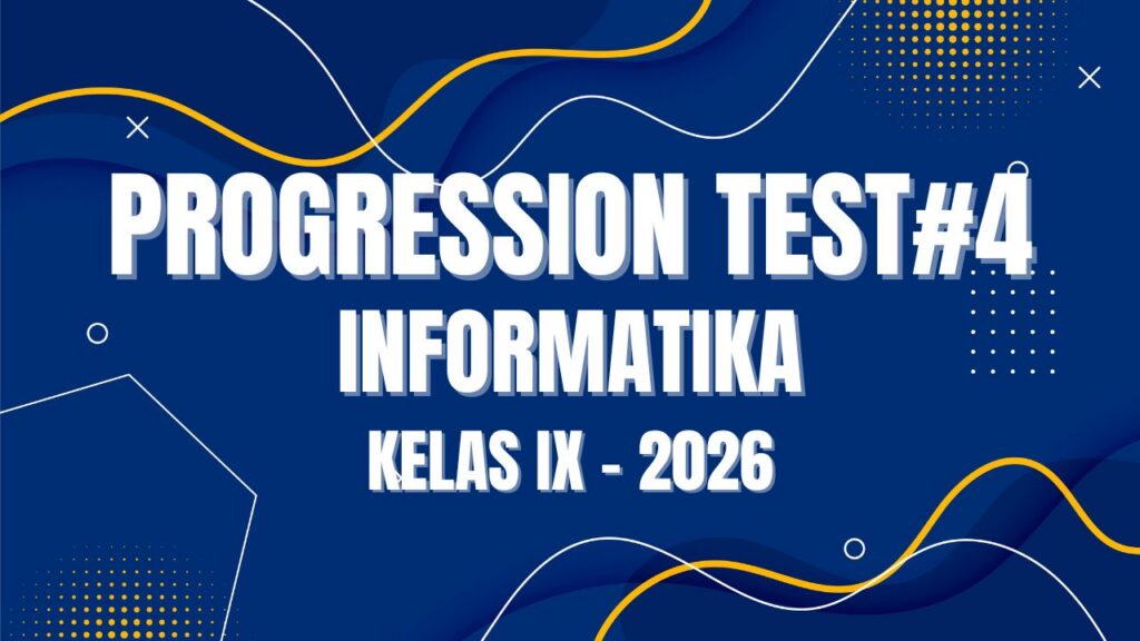 Latihan Soal Progression Test 4 Informatika- Kelas IX