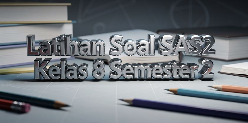 Latihan Soal SAS2 Kelas 8 Semester 2